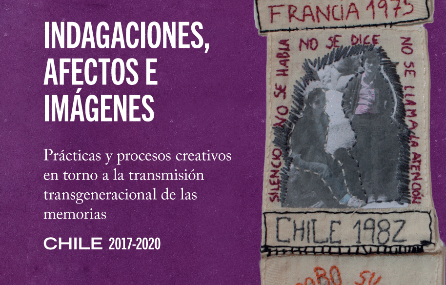 El libro “Indagaciones, afectos e imágenes. Prácticas y procesos creativos en torno a la transmisión transgeneracional de las memorias. Chile 2017 – 2020” ya está disponible
